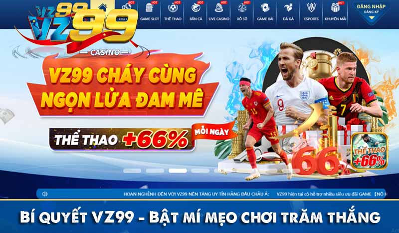 Bí quyết VZ99 - Bật mí mẹo chơi trăm thắng từ cao thủ 13 bí quyết vz99 bật mí mẹo chơi trăm thắng