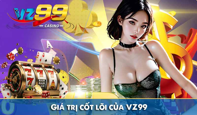 Giới Thiệu Vz99 10 Giá trị cốt lõi của VZ99