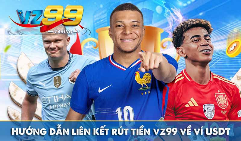 Rút Tiền Vz99 10 hướng dẫn liên kết rút tiền vz99 về ví usdt