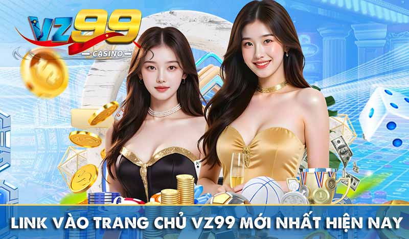 Đăng Ký Vz99 7 link vào trang chủ vz99 mới nhất hiện nay