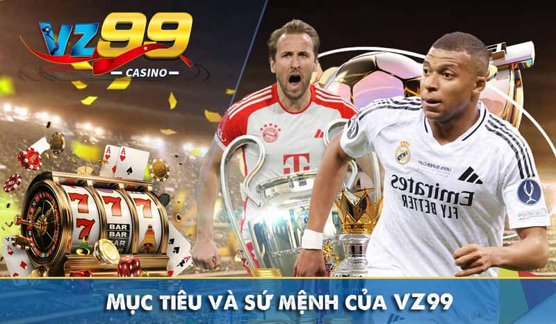 Giới Thiệu Vz99 9 Mục tiêu và sứ mệnh của VZ99